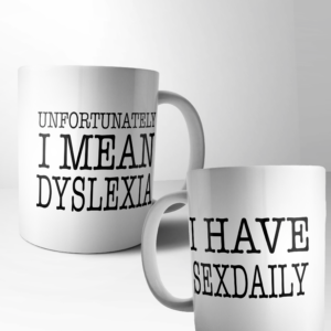 I Have sexdaily… I mean dyslexia – beker